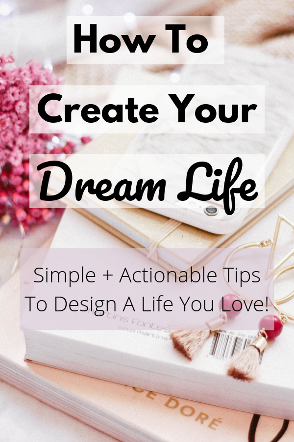 How To Create Your Dream Life