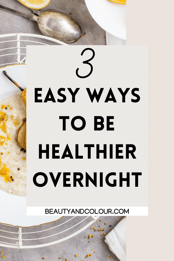 Easy Ways To Be Healthier Overnight