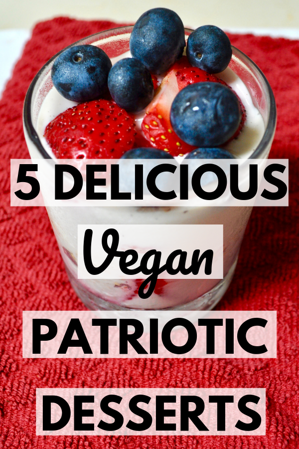 Delicious Vegan Patriotic Fourth of July Desserts