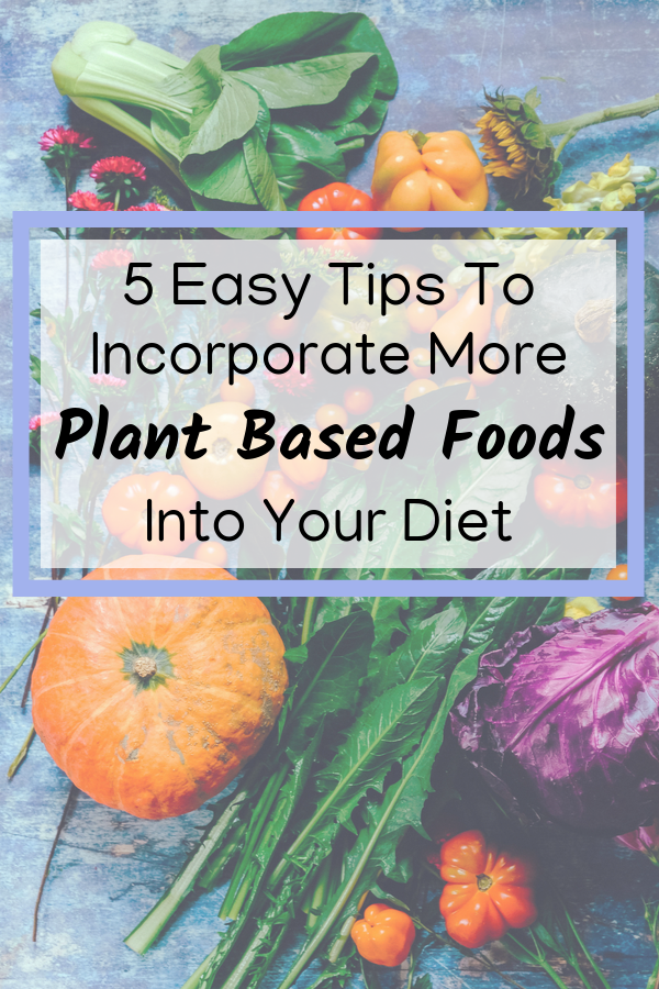 easy tips how to eat more plant based foods