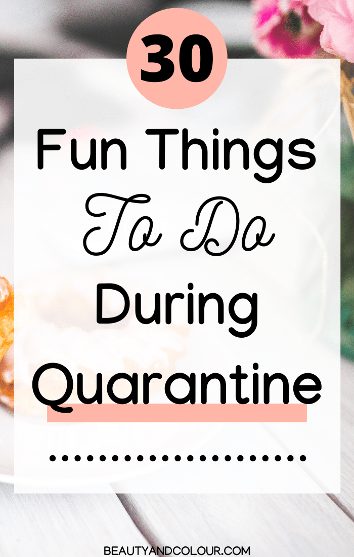 Fun Things To Do During Quarantine