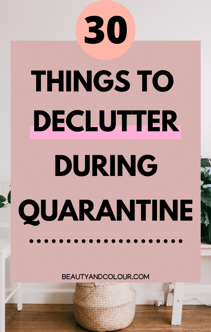 Things to declutter home during quarantine beauty and colour