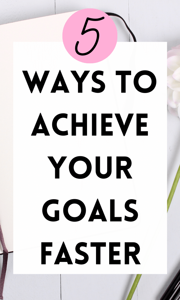 how to achieve your goals faster